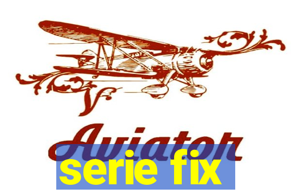 serie fix